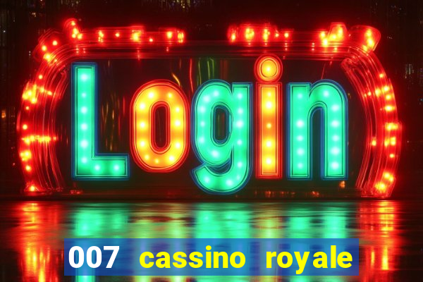 007 cassino royale filme completo dublado